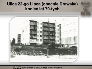 Ewa Białek & SSK „Carpe diem” Świdwin
Ulica 22-go Lipca (obecnie Drawska)
koniec lat 70-tych
 