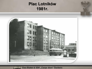 Ewa Białek & SSK „Carpe diem” Świdwin
Plac Lotników
1981r.
zdjęcie ze zbiorów Miejskiej Biblioteki Publicznej w Świdwinie
 