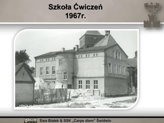 Ewa Białek & SSK „Carpe diem” Świdwin
Szkoła Ćwiczeń
1967r.
zdjęcie ze zbiorów Miejskiej Biblioteki Publicznej w Świdwinie
 