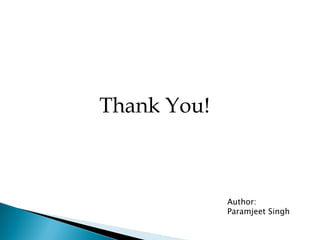 Thank You!



             Author:
             Paramjeet Singh
 