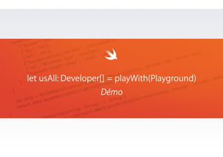 let usAll: Developer[] = playWith(Playground) 
Démo 
 