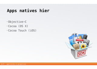 Apps natives hier 
• Objective-C 
• Cocoa (OS X) 
• Cocoa Touch (iOS) 
4 
Swift - opportunités et perspectives 
 