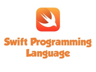Swift Programming
Language
 