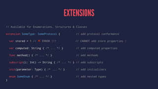 CLASSES Only
public class Car: Vehicle { // inheritance
// override
public override var formattedName: String { return "car: (name)" }
// designated initializer
override init(name: String) { super.init(name: name);}
// convenience initializer
convenience init() { self.init(name: "Car") }
// deinitializer
deinit { /* clean up */ }
}
let vehicle = Car(name: "Supercar")
let car = vehicle as Car // Type Casting
 