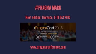 #PRAGMA MARK
In 3 years:
Organized a dozen events in northern Italy
all over Italy! !
Created an active on-line community:
fb.com/groups/pragmamark
2 editions of the #Pragma Conference
 