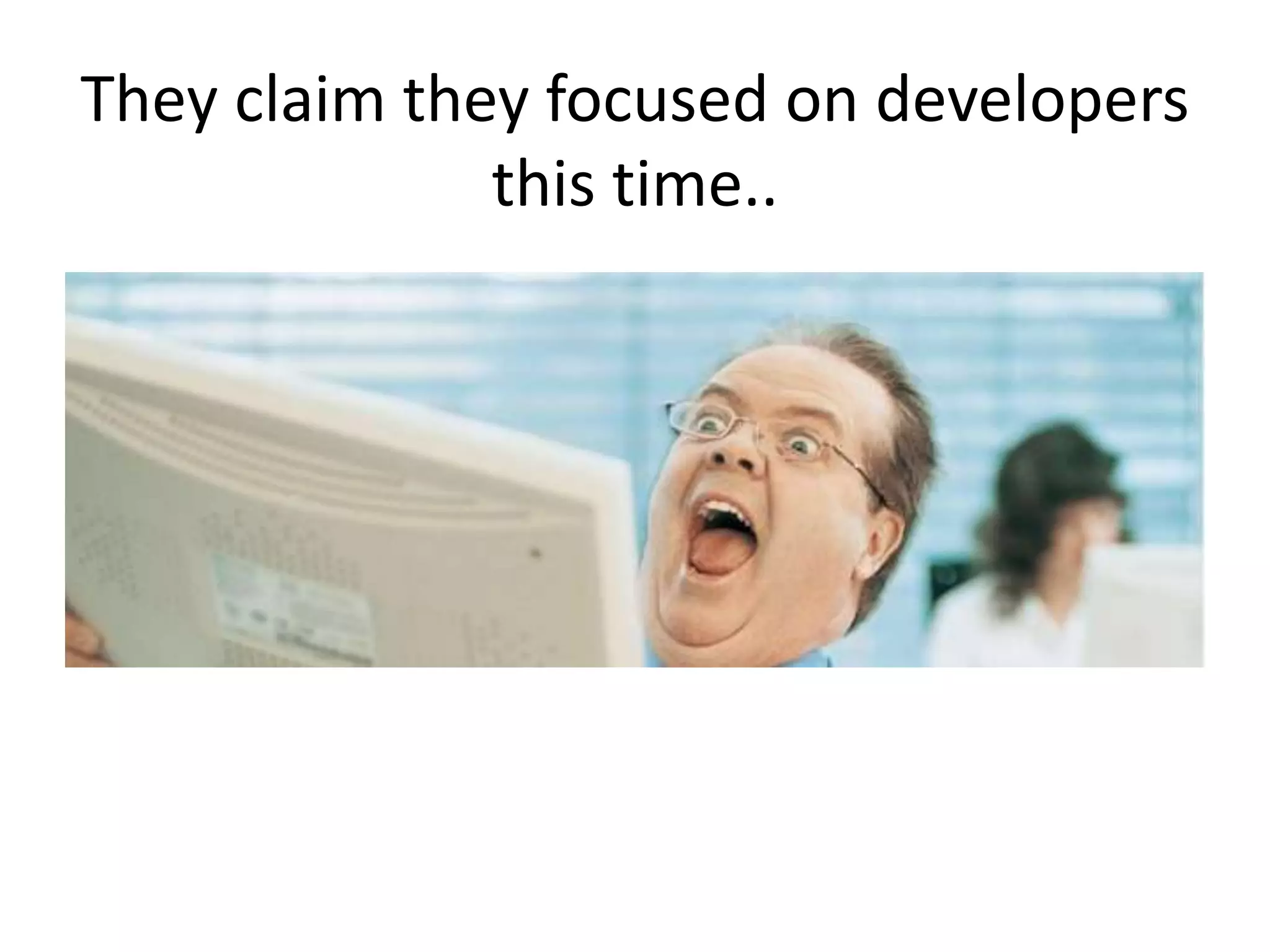They claim they focused on developers
this time..
 