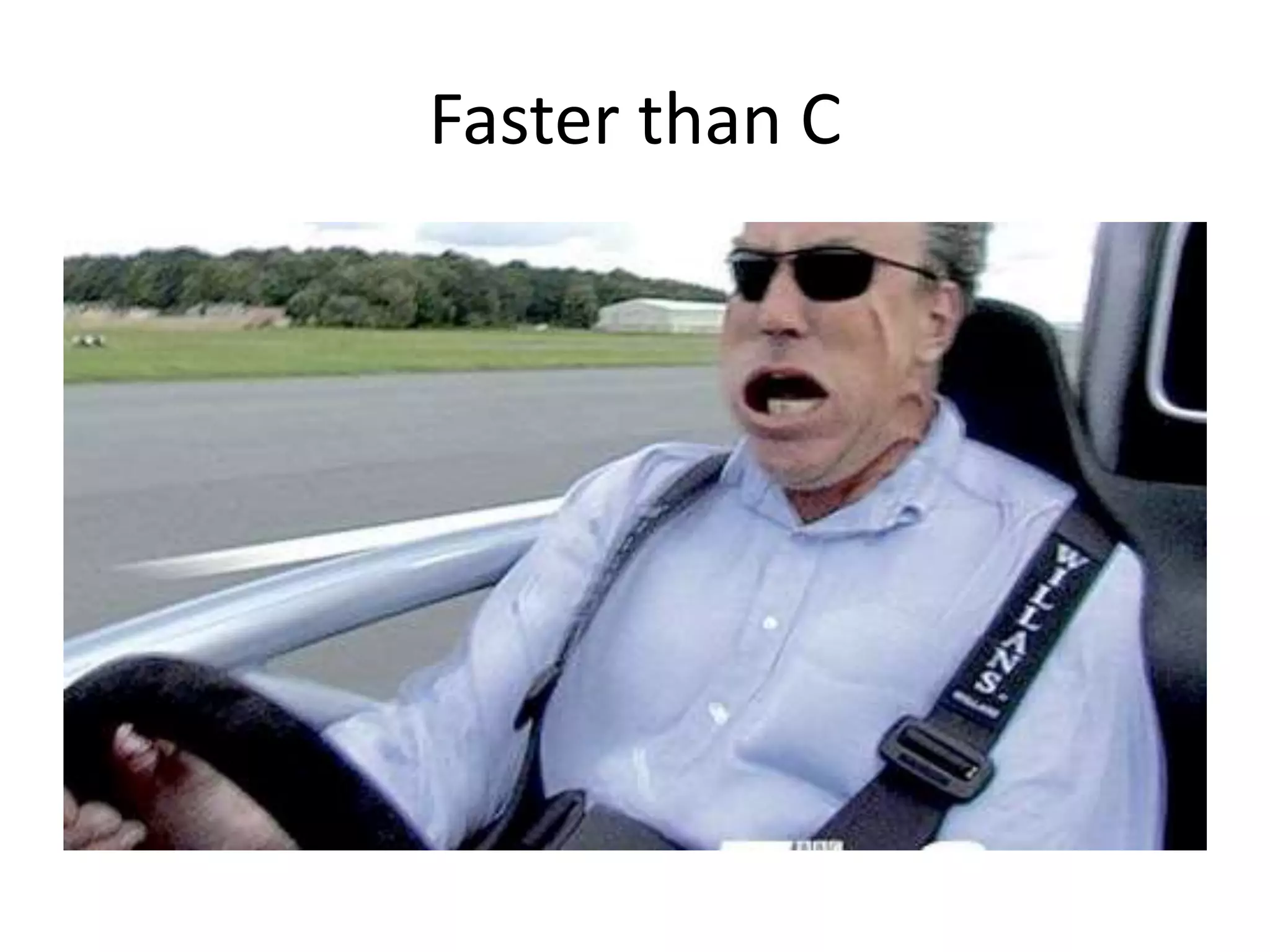 Faster than C
 