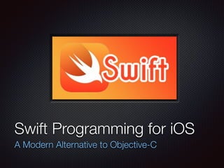 Text
Swift Programming for iOS
A Modern Alternative to Objective-C
 