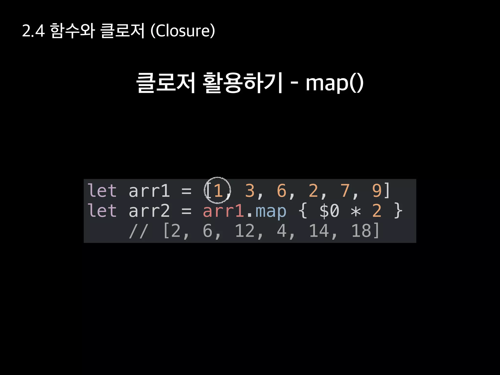 let arr1 = [1, 3, 6, 2, 7, 9]
let arr2 = arr1.map { $0 * 2 }
// [2, 6, 12, 4, 14, 18]
 