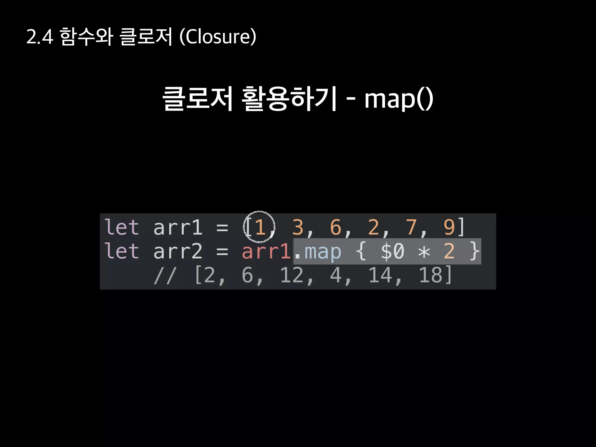 let arr1 = [1, 3, 6, 2, 7, 9]
let arr2 = arr1.map { $0 * 2 }
// [2, 6, 12, 4, 14, 18]
 