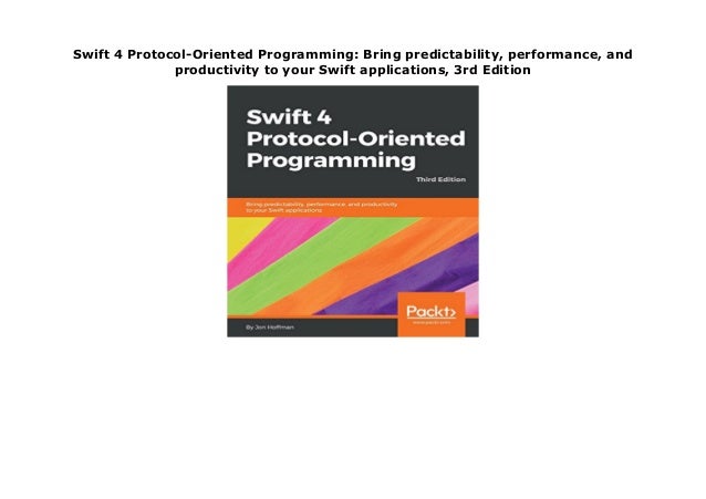 Swift 4 Protocol-Oriented Programming: Bring predictability ...
