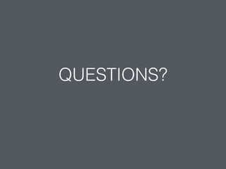 QUESTIONS?
 