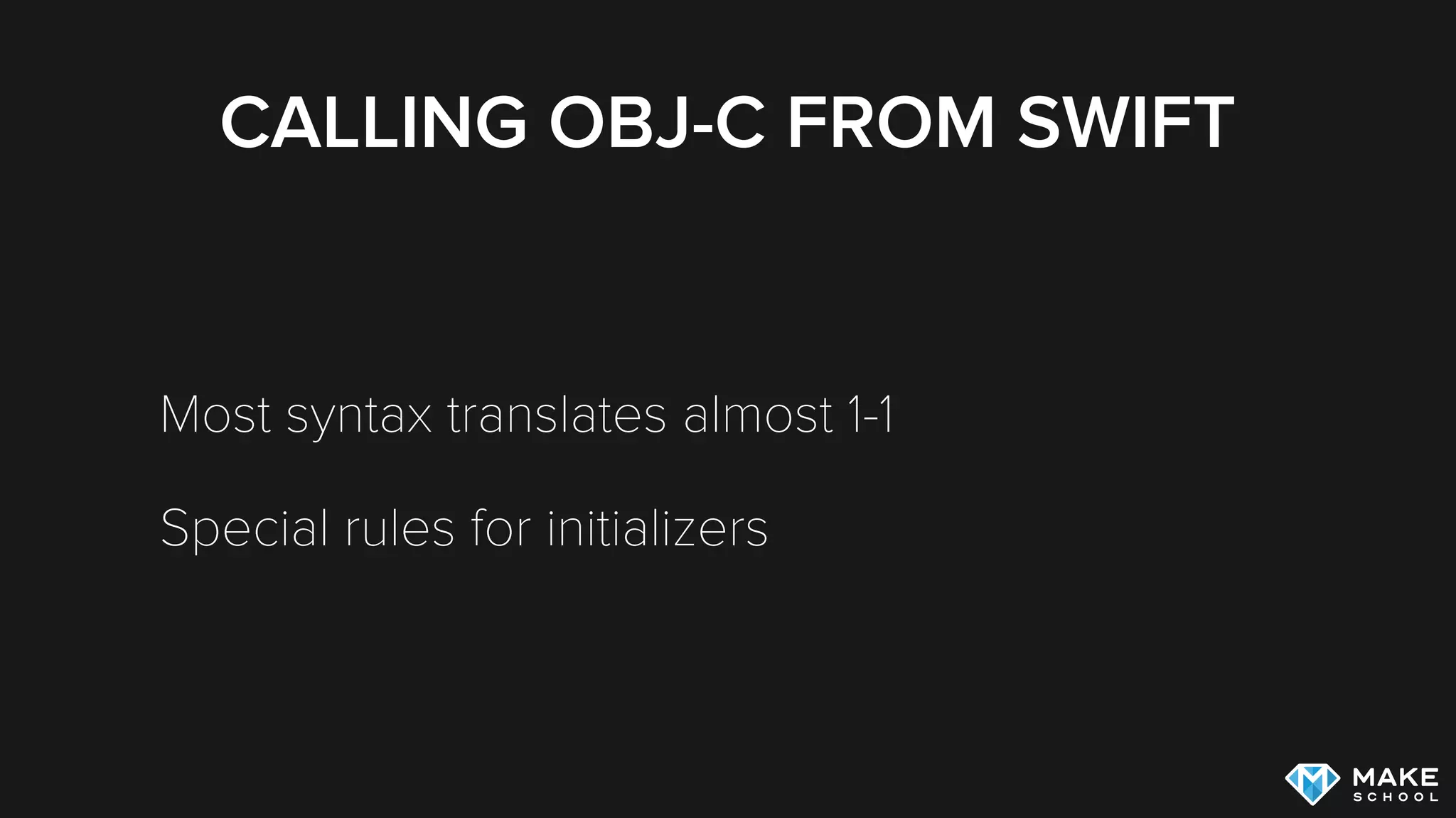 CALLING OBJ-C FROM SWIFT
Most syntax translates almost 1-1
Special rules for initializers
 