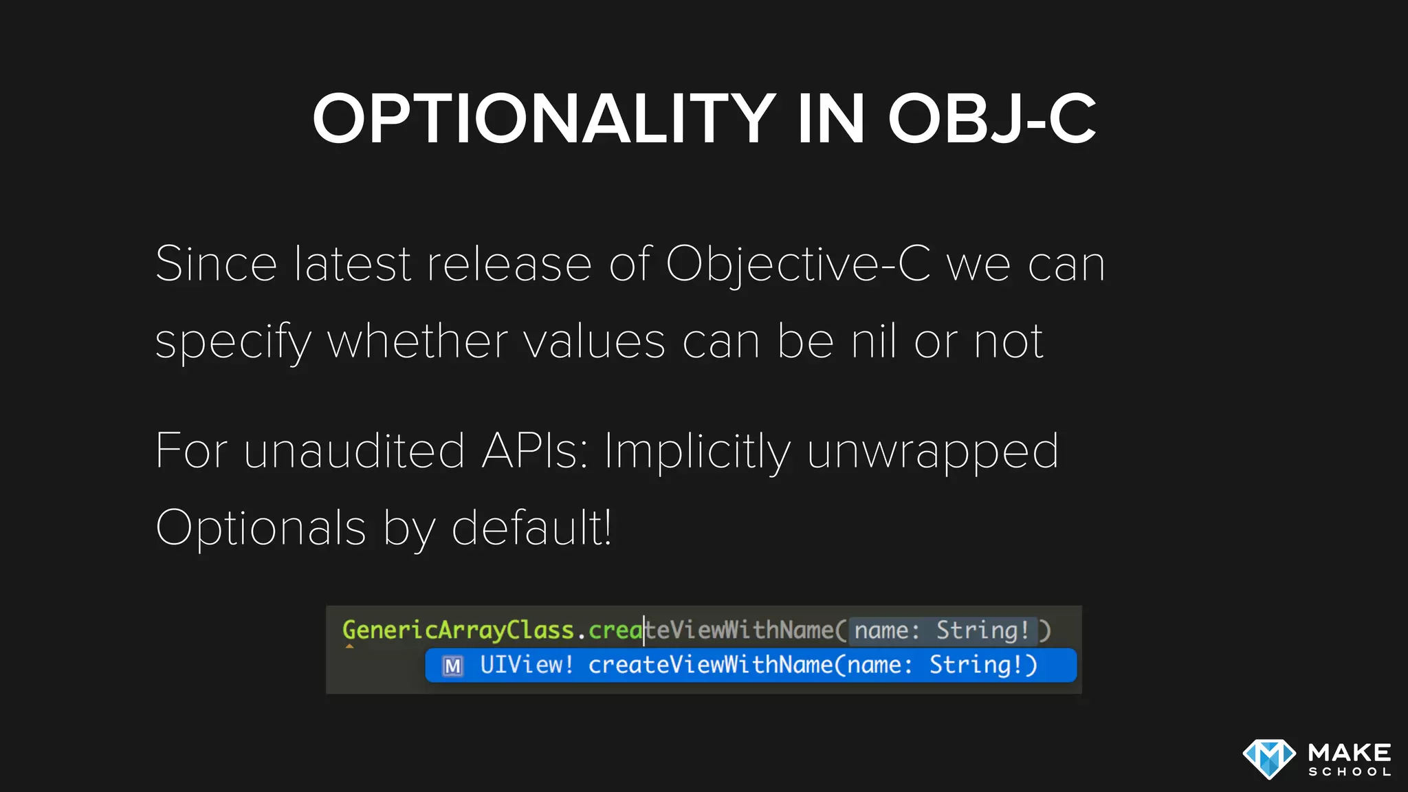OPTIONALITY IN OBJ-C
Since latest release of Objective-C we can
specify whether values can be nil or not
For unaudited APIs: Implicitly unwrapped
Optionals by default!
 