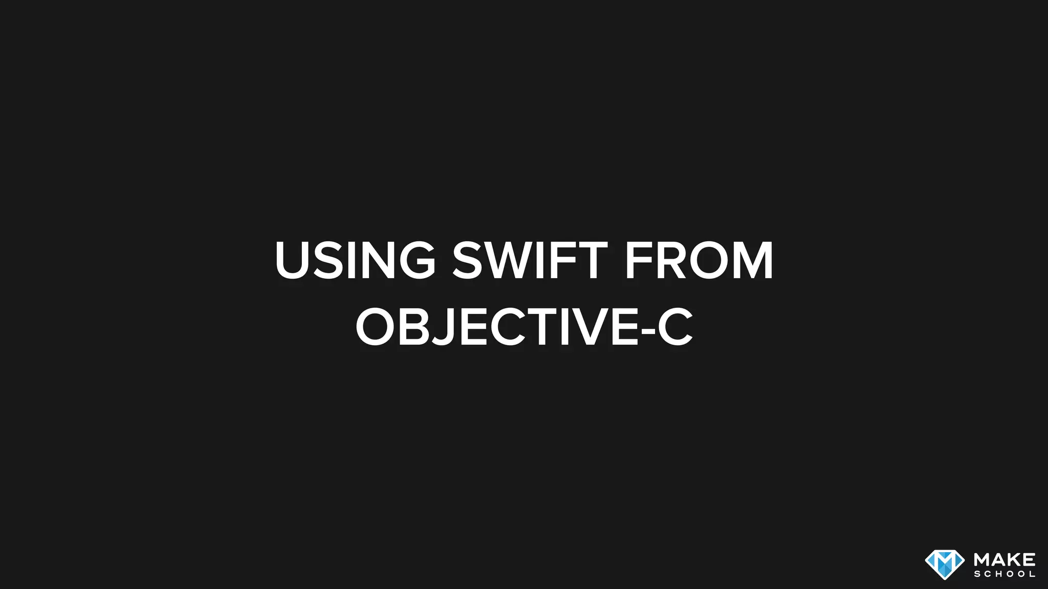USING SWIFT FROM
OBJECTIVE-C
 