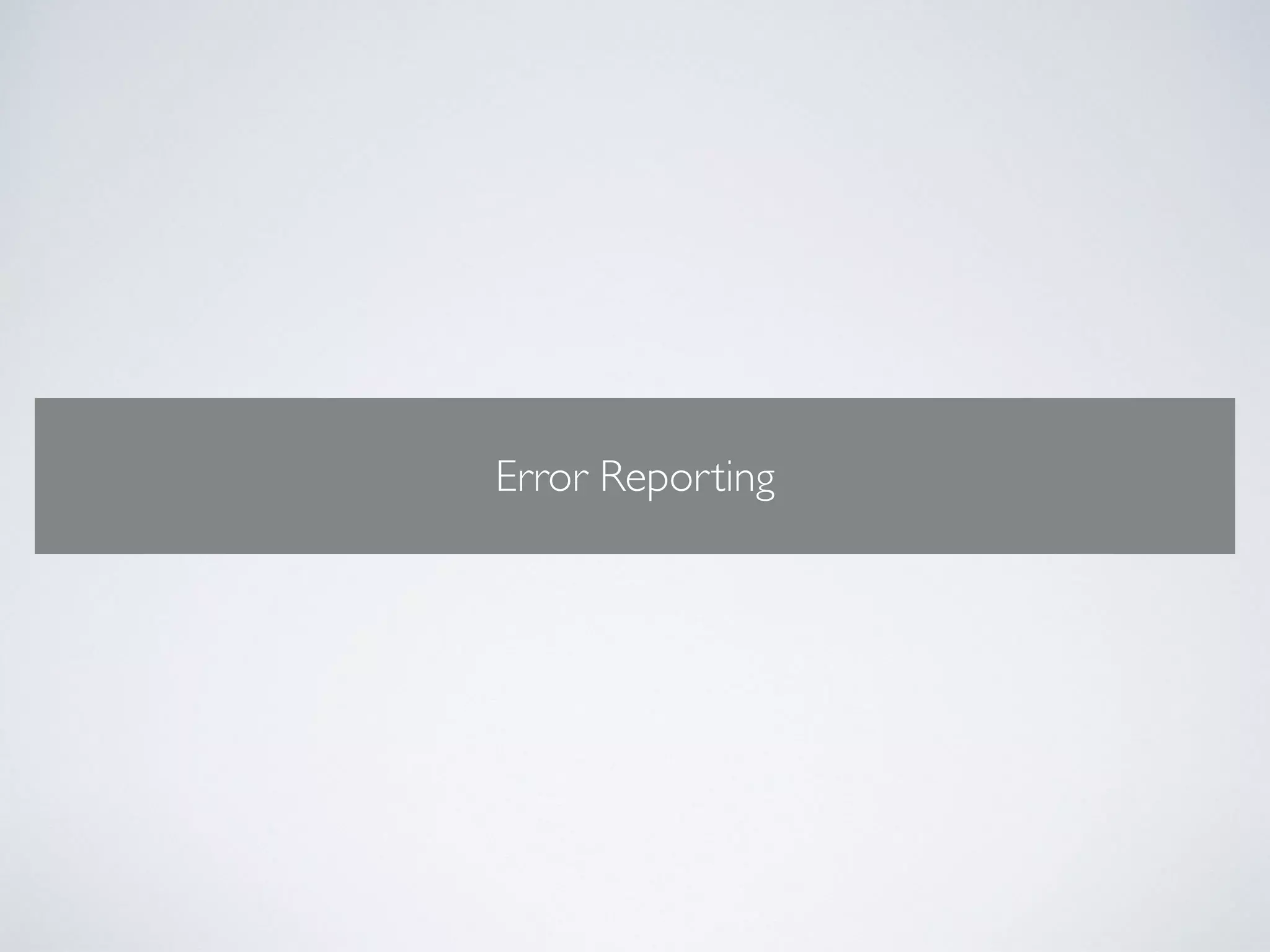 Error Reporting 
 