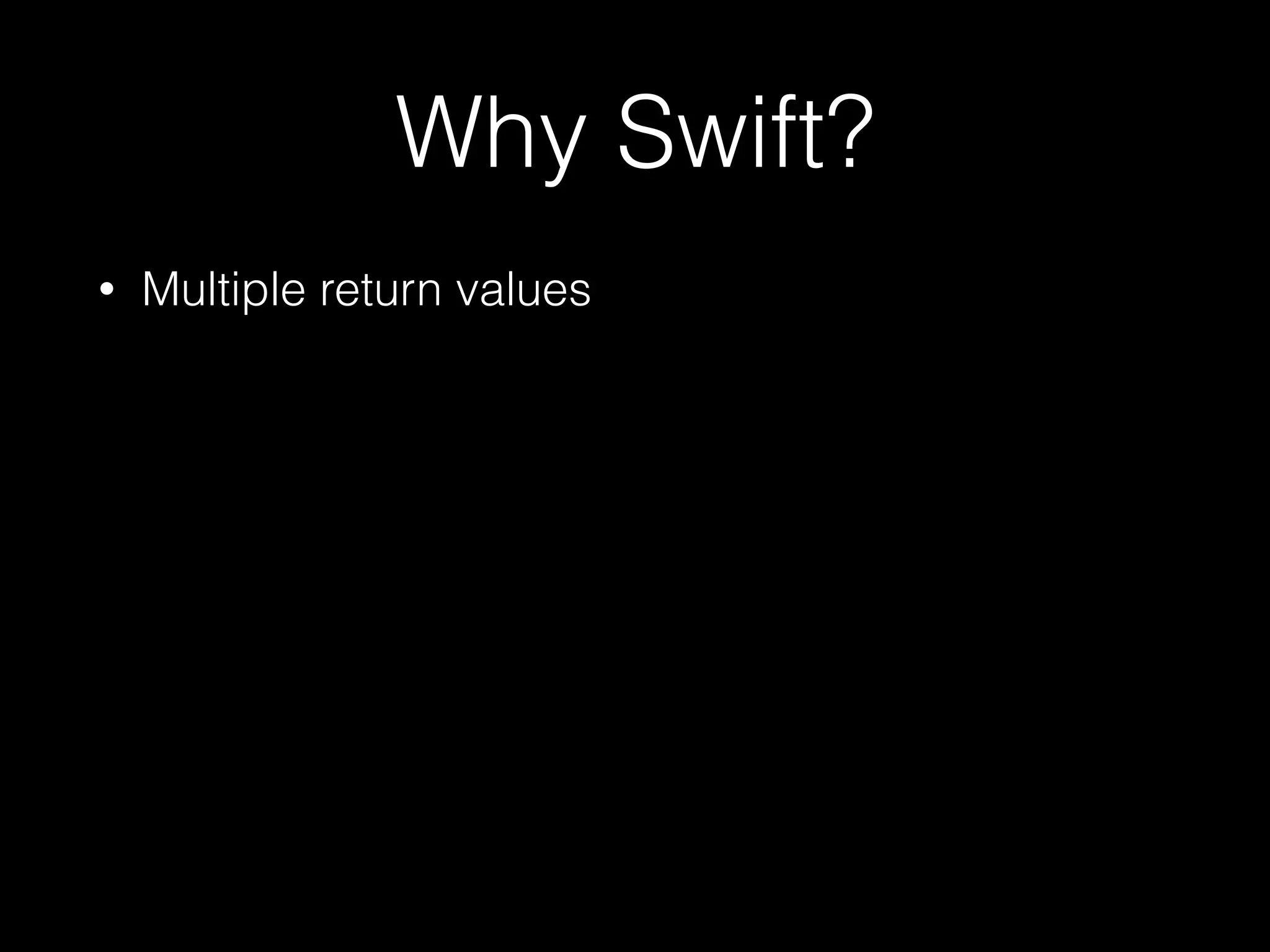 var variable: Double = 55
variable = 12
let constant = 42 //implicit Int
let str = "Answer is (constant)"
var ar: [Int] = [1, 2, 3]
var dic: [String: AnyObject] = ["key": "value",
"num": 123]
for n in ar {
if n % 2 == 0 {
println(n)
}
}
for (key, value) in dic {
println("(key) -> (value)")
}
 