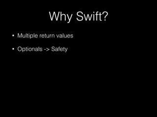 var optional: String? = "Hello?"
if let exists = optional {
println(exists)
}
if optional != nil {
println(optional!)
}
if optional?.hasSuffix("?") { 
println("somebody home?")
}
 