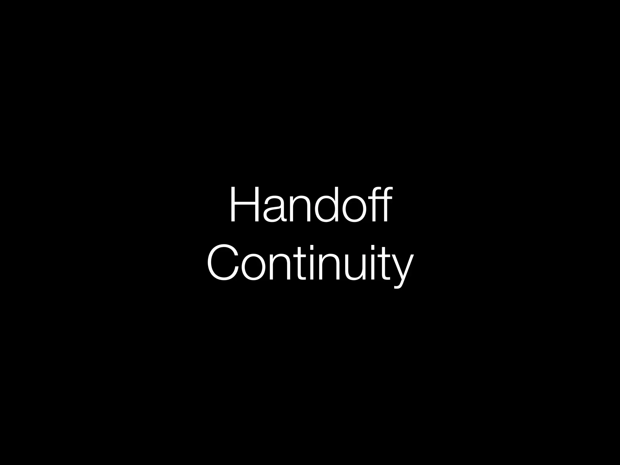 Handoff 
Continuity 
 