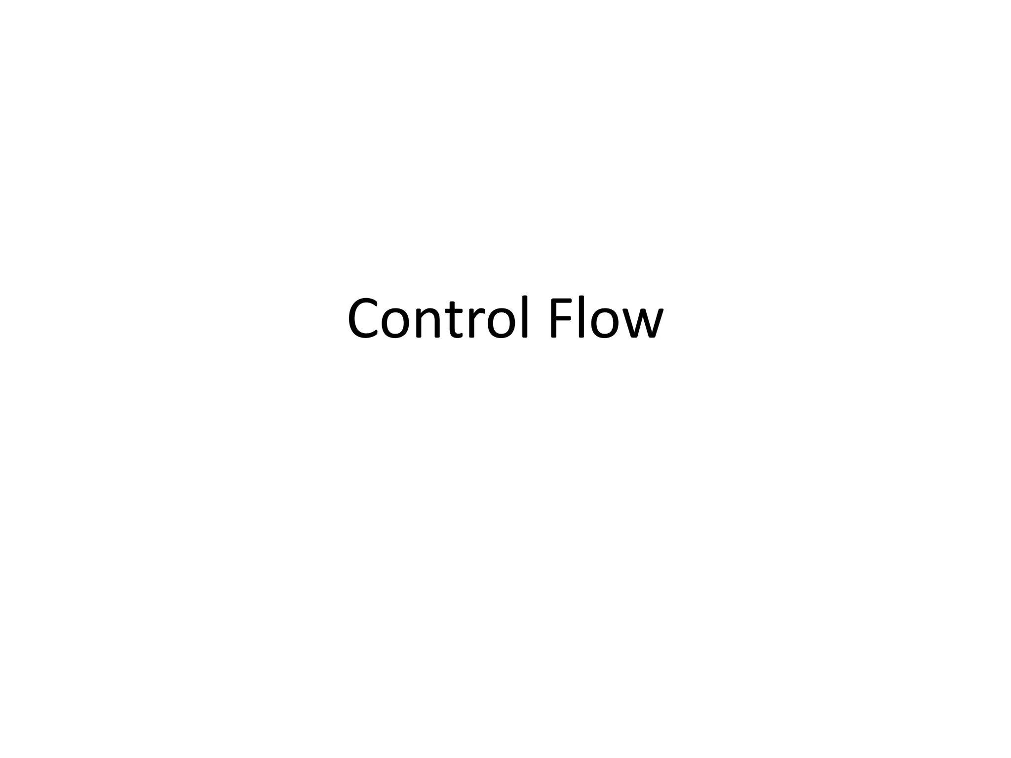 Control Flow
 