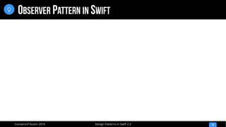 Design Patterns in Swift 2.2CocoaConf Austin 2016
OBSERVER PATTERN IN SWIFT
14

 