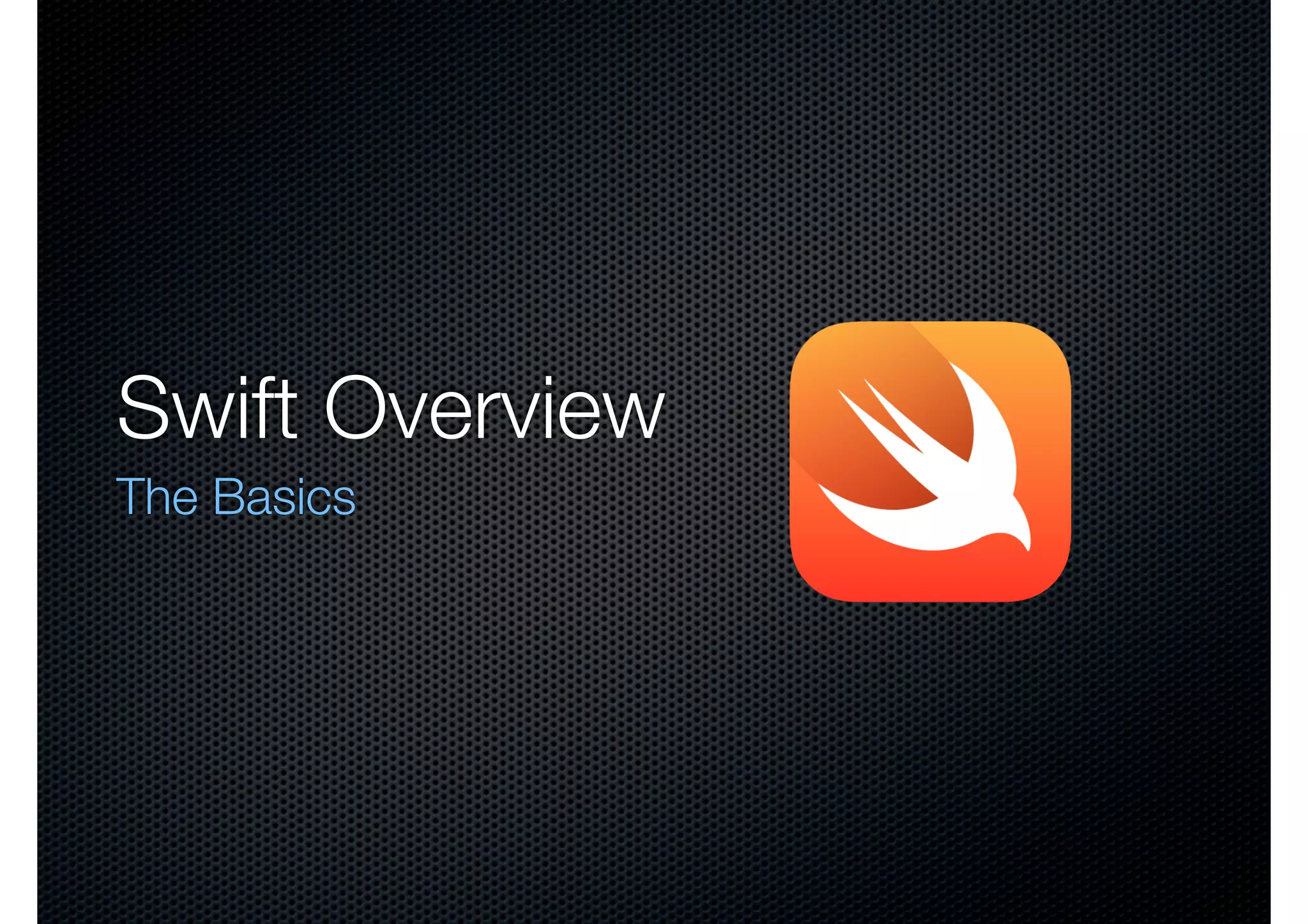 Swift Overview The Basics 