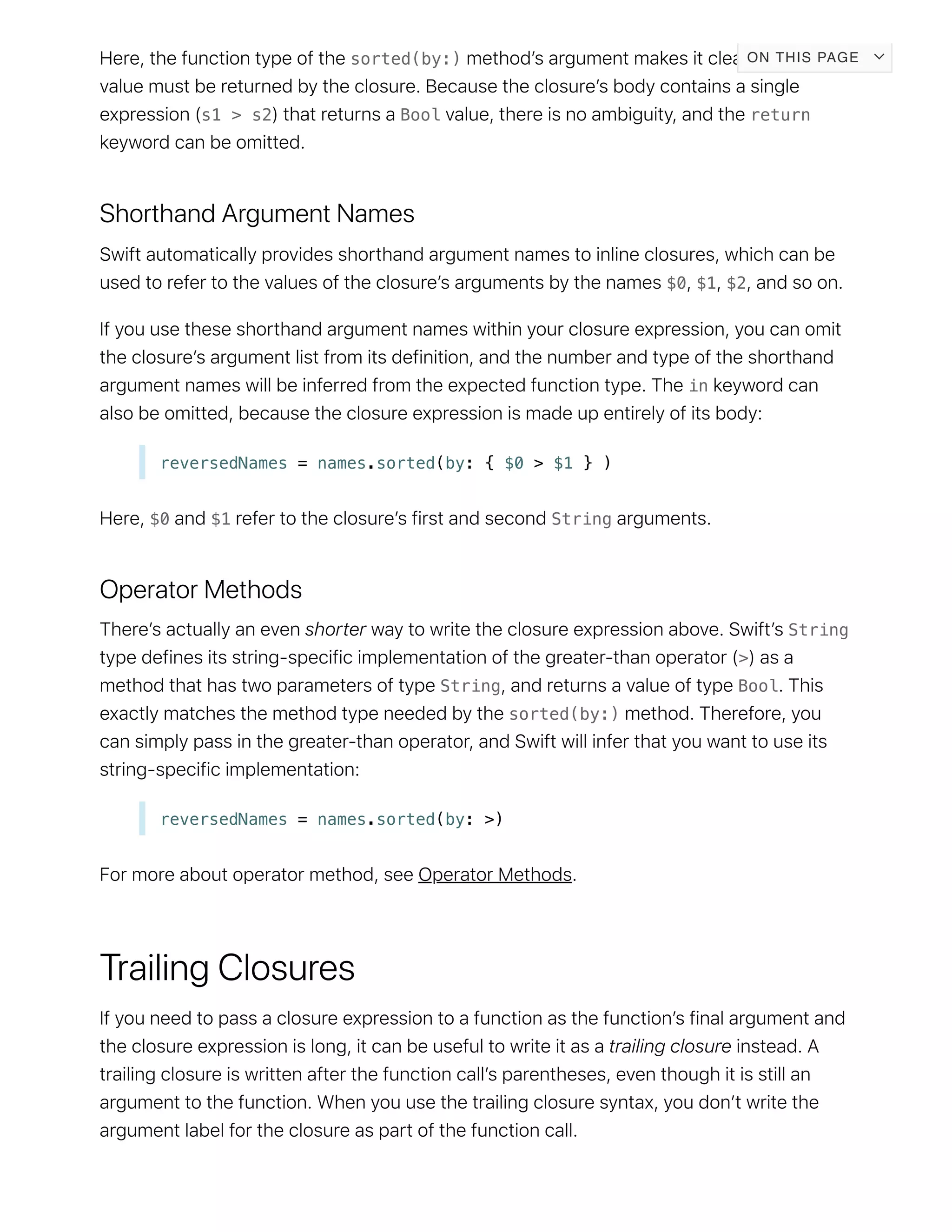 sorted(by:) Bool
s1 > s2 Bool return
$0 $1 $2
in
reversedNames = names.sorted(by: { $0 > $1 } )
$0 $1 String
String
>
String Bool
sorted(by:)
reversedNames = names.sorted(by: >)
ON THIS PAGE
 