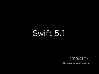 Swift 5.1