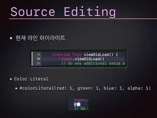 Source Editing
현재 라인 하이라이트
Color Literal
#colorLiteral(red: 1, green: 1, blue: 1, alpha: 1)
 