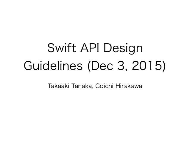 Swift Api Design Guidelines dec 3 2015 swift-api-design-guidelines-dec-3-2015