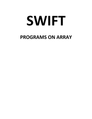 SWIFT
PROGRAMS ON ARRAY
 