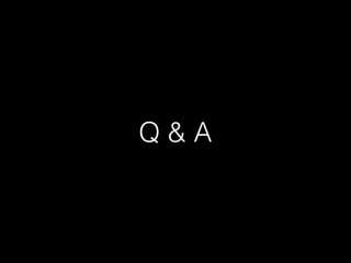 Q & A
 