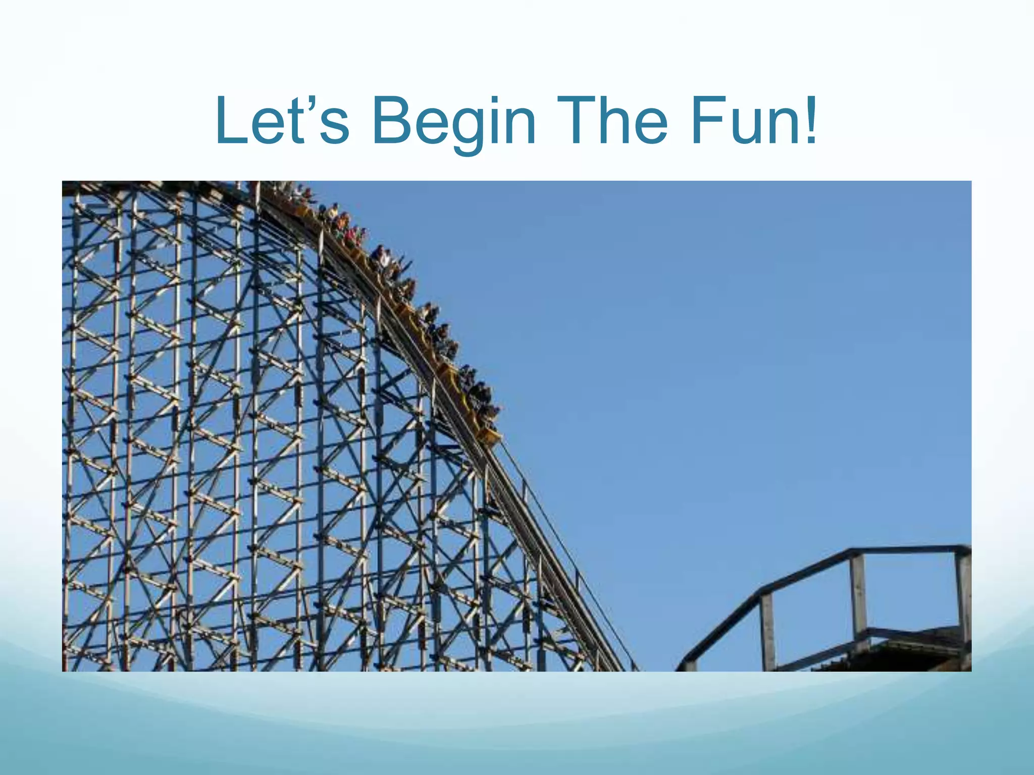 Let’s Begin The Fun!
 