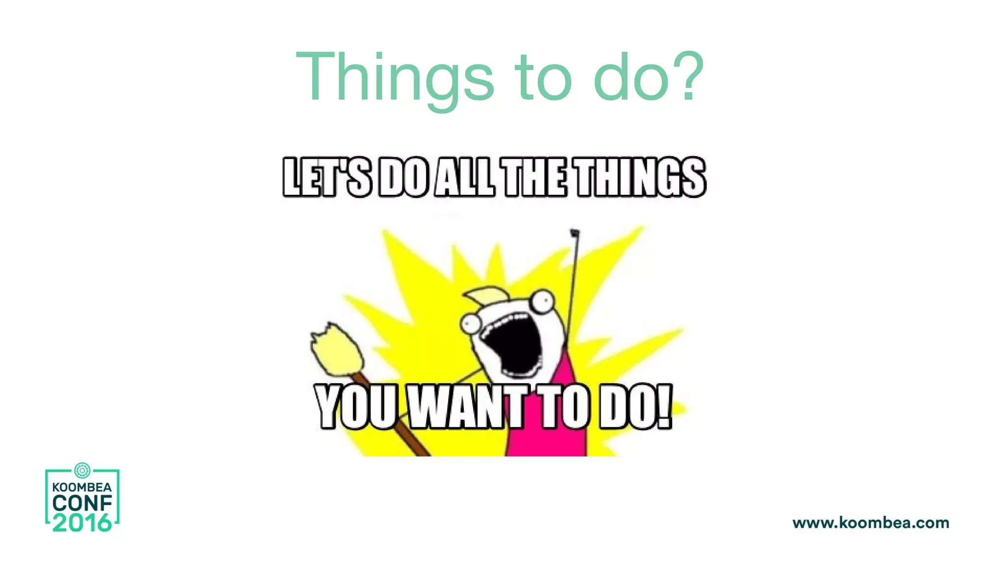 Things to do?
 