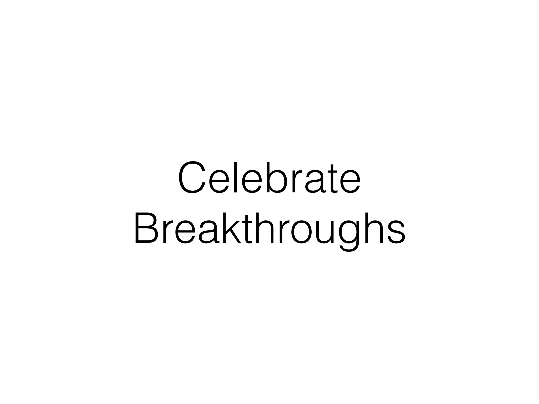 Celebrate 
Breakthroughs 
 