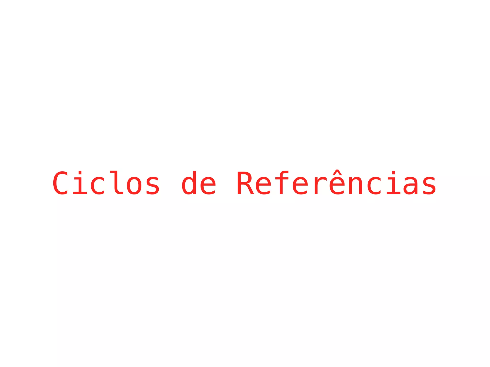 Ciclos de Referências
 