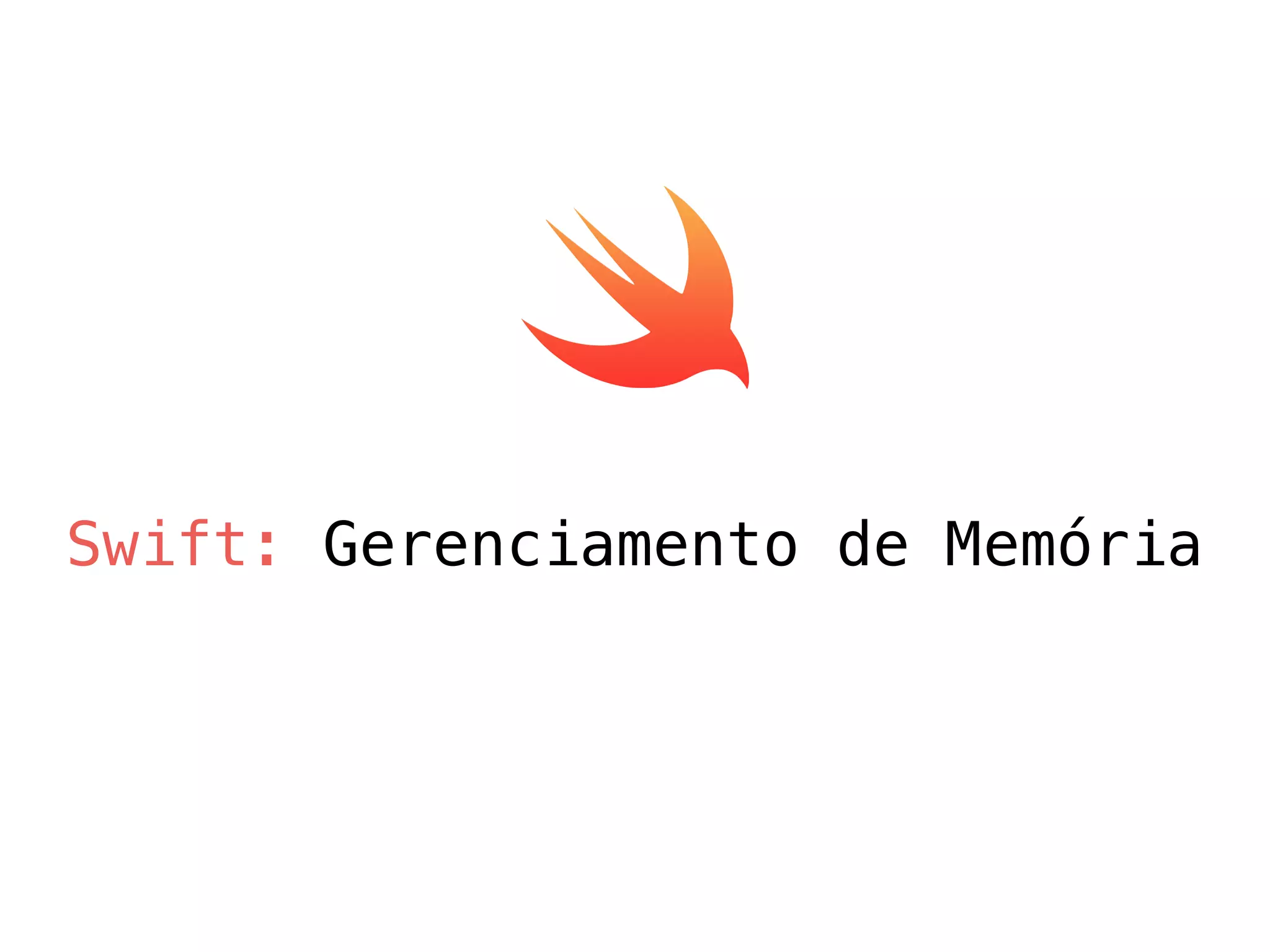 Swift: Gerenciamento de Memória
 