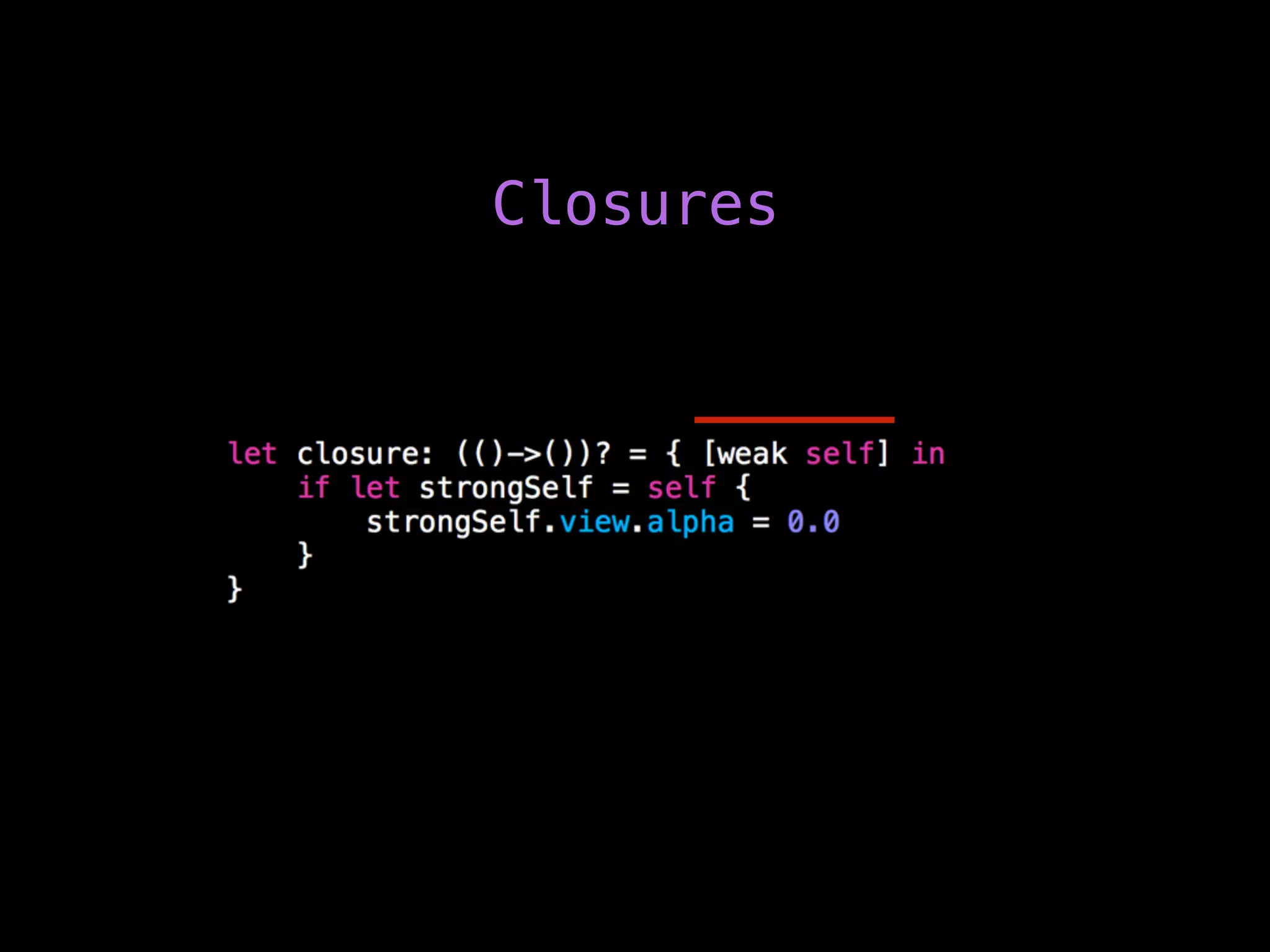 Closures
 