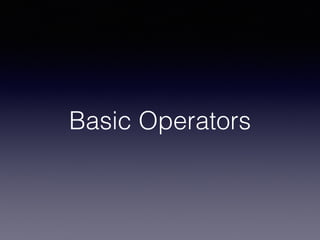 Basic Operators
 