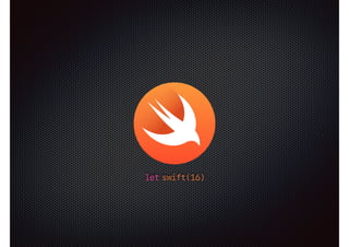 let swift(16)
 