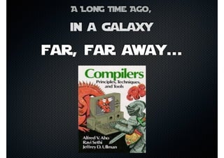 A LoNG Time AGo,
in a galaxy
far, far away...
 