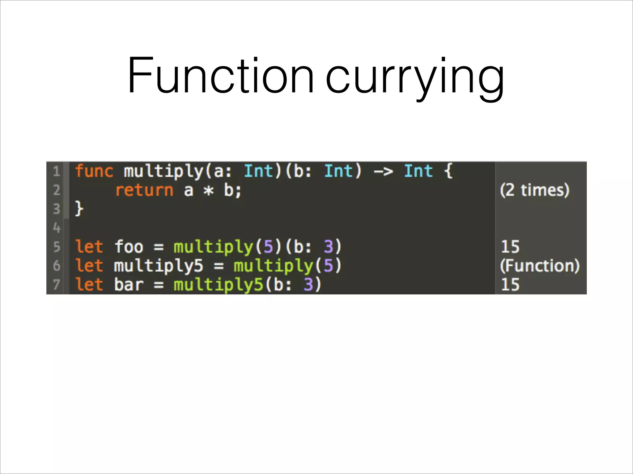Function currying 
 