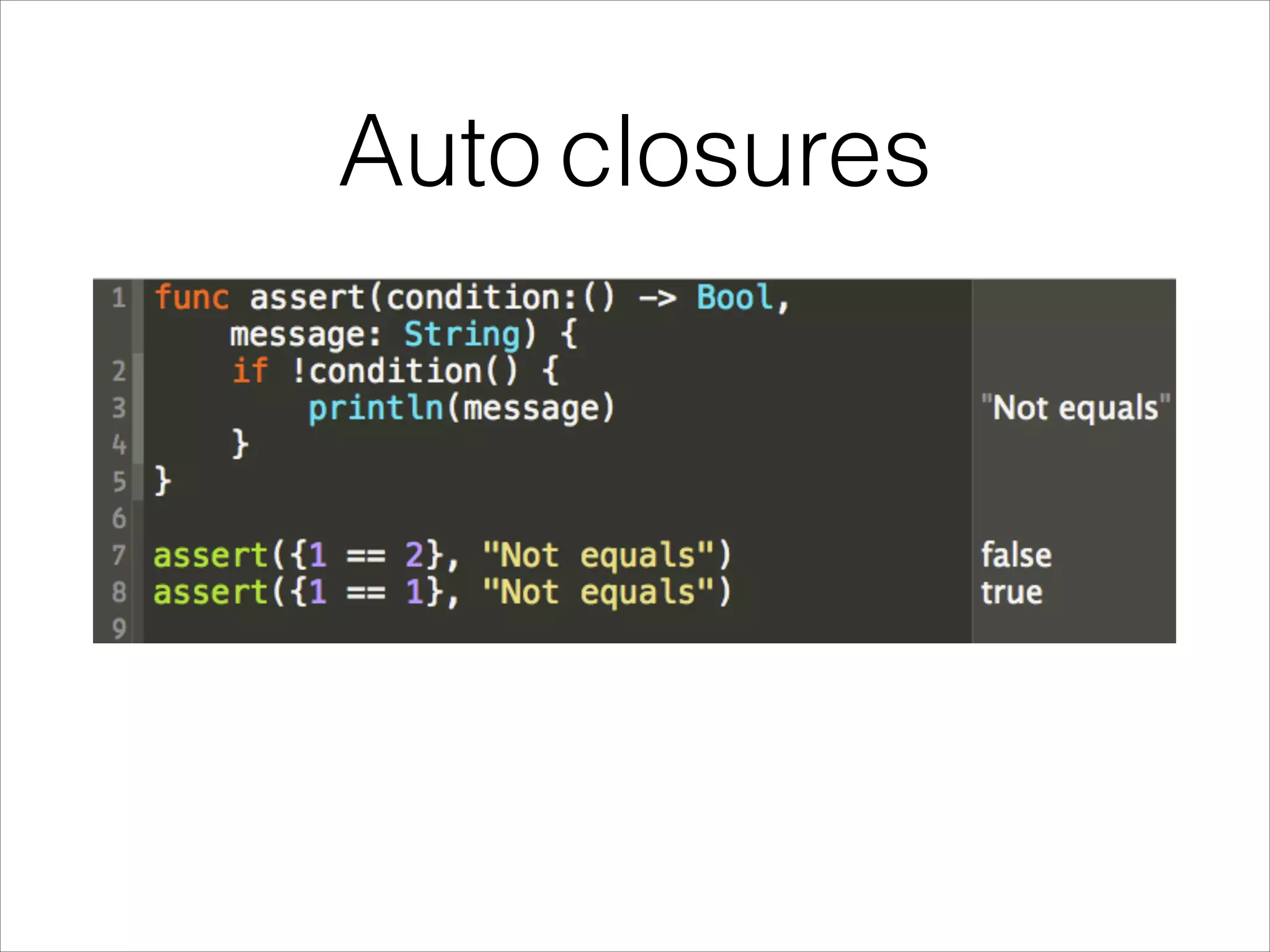 Auto closures 
 