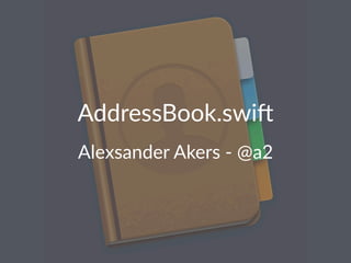 AddressBook.swi, 
Alexsander*Akers*,*@a2 
 