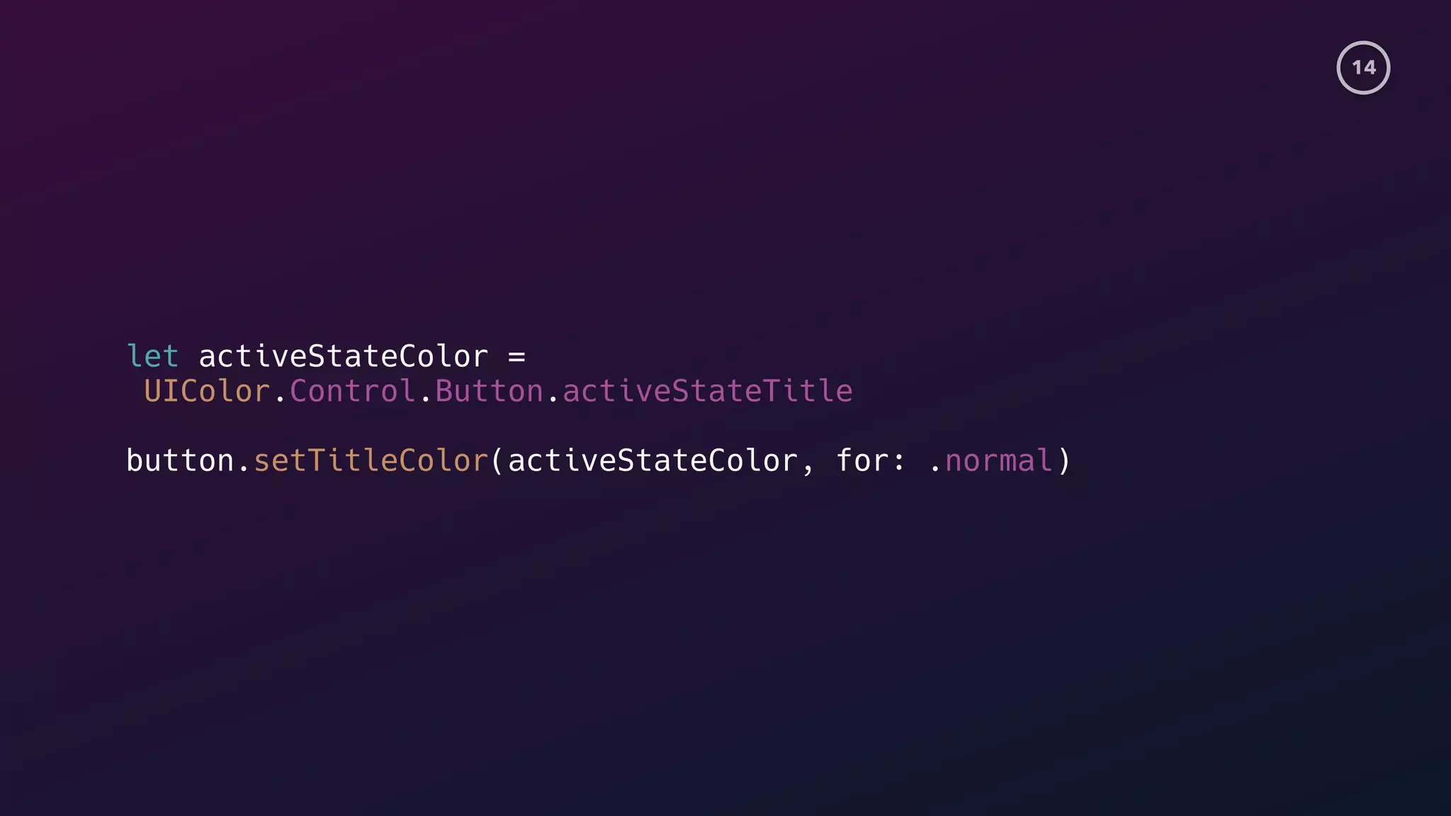 14
let activeStateColor =
UIColor.Control.Button.activeStateTitle
button.setTitleColor(activeStateColor, for: .normal)
 