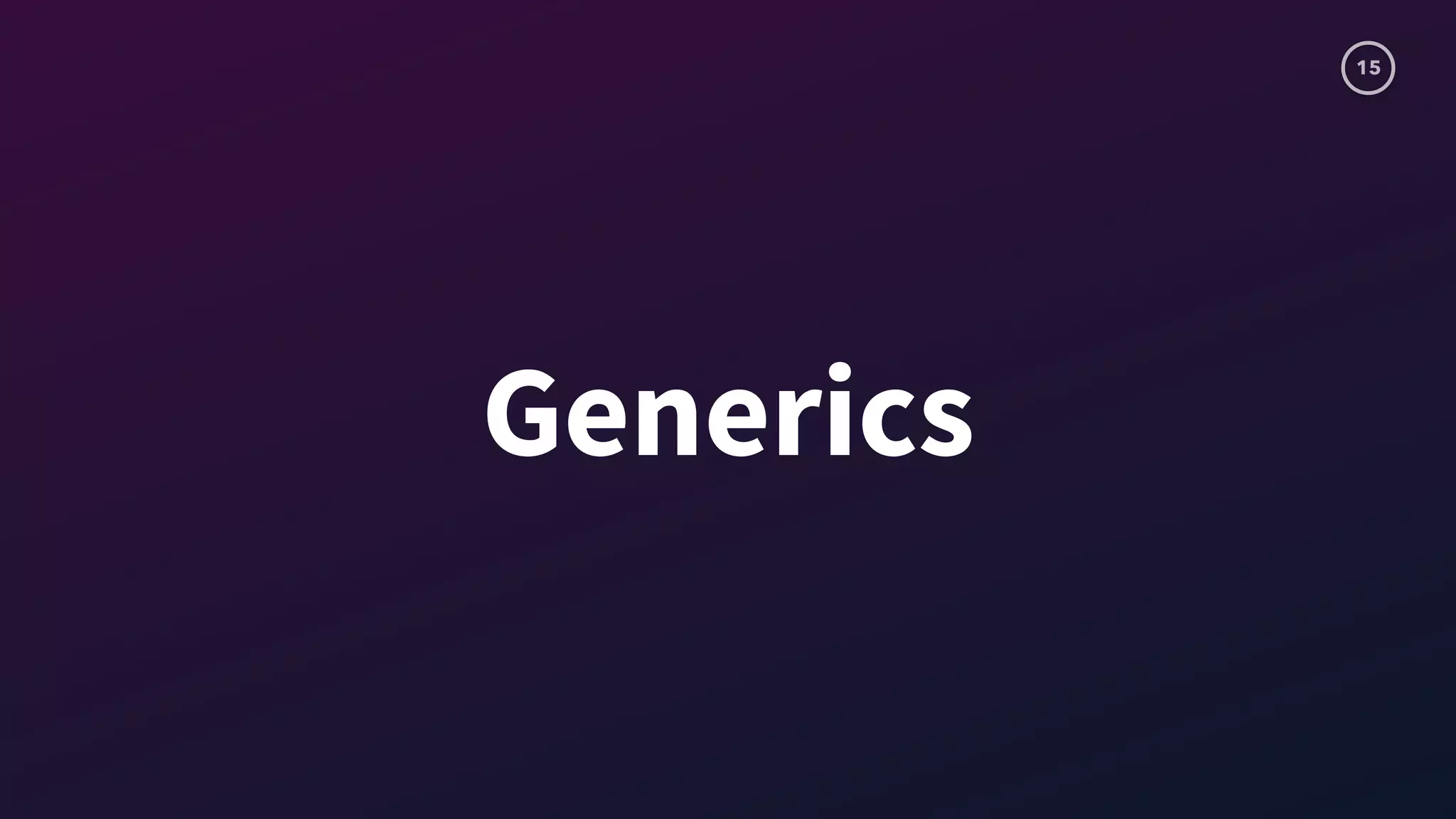 15
Generics
 