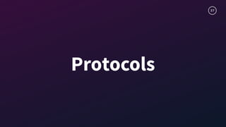 27
Protocols
 