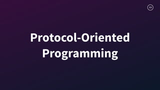 33
Protocol-Oriented
Programming
 