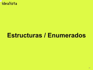 24
Estructuras / Enumerados
 