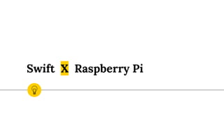 Swift Х Raspberry Pi
 